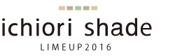 ICHIORI SHADE Lineup 2016